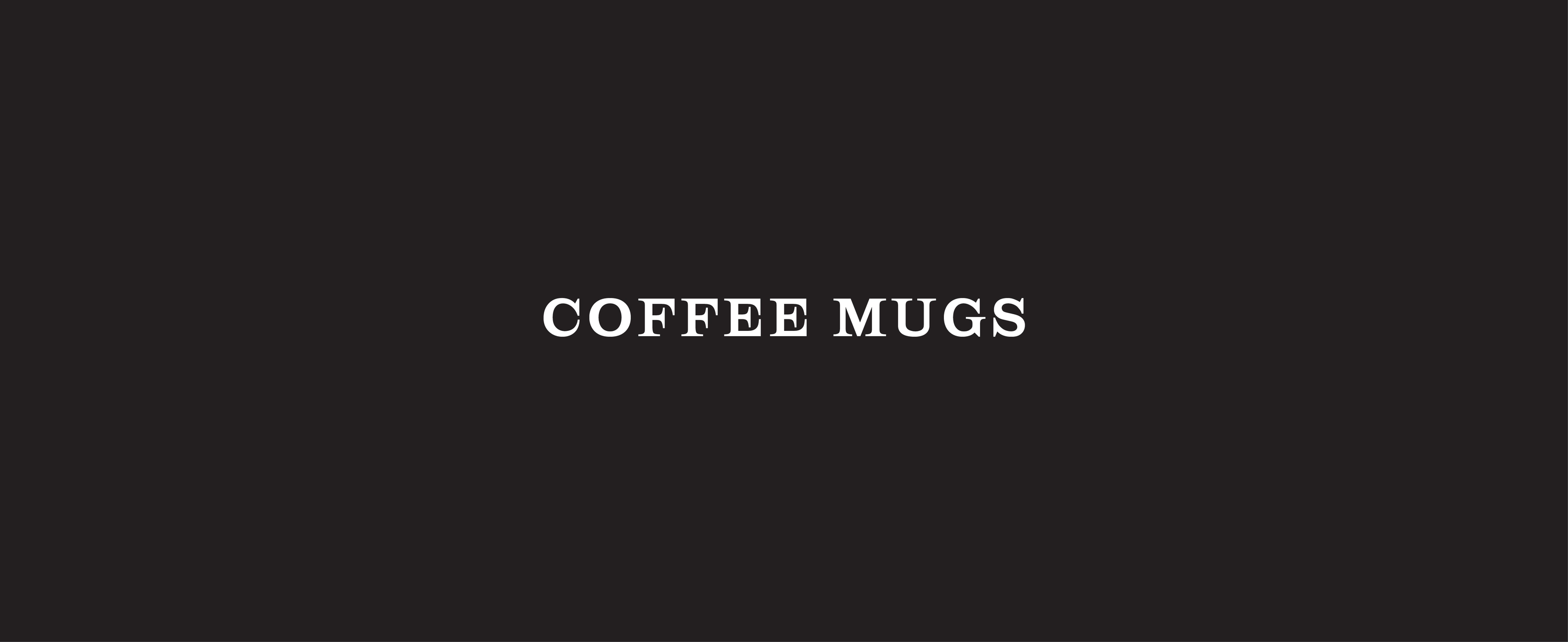 COFFEE MUGS