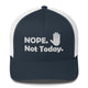 Top Gear Navy/ White Nope Not Today Trucker Hat